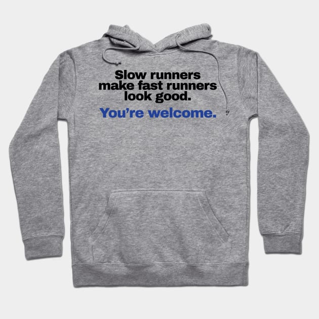 Slow runners make fast runners look good Hoodie by KewaleeTee